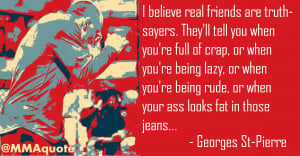 Believe Real Friends Are Truth Sayers - Friendship Quote