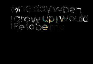 one day when i grow up i would like to be me quotes from rhoda kotzé ...