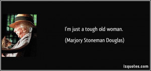 quote-i-m-just-a-tough-old-woman-marjory-stoneman-douglas-52612.jpg