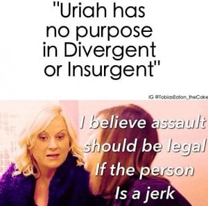 How dare anyone say Uriah's not important to Divergent or Insurgent ...
