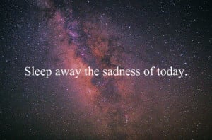 quotes sleep away the sadness of today Motivational Quotes ...