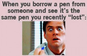 When you borrow a pen from someone and see it’s the same pen you ...