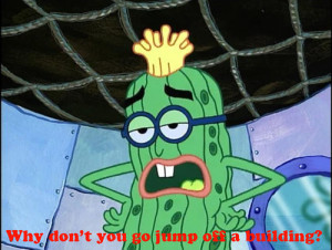 ... quotes #spongebob caps #sea cucumber #why don't you go jump off a
