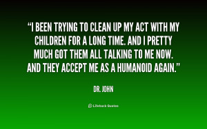 been trying to clean up my act with my children for a long time. And ...