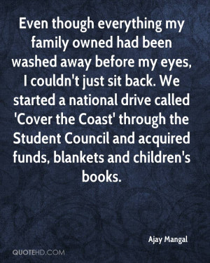 Even though everything my family owned had been washed away before my ...