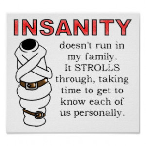 Insanity Strolls Funny Poster Sign