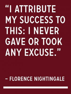 attribute my success to this - I never gave or took anyexcuse ...