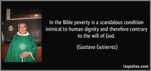 In the Bible poverty is a scandalous condition inimical to human ...