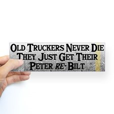 Old Truckers Never Die Bumper Bumper Sticker