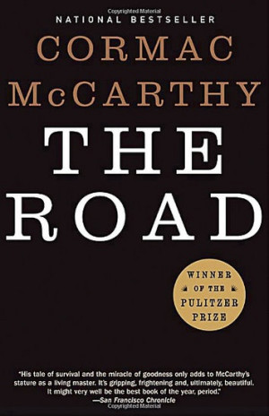 The Road (Cormac McCarthy). There's nothing else to say.Worth Reading ...