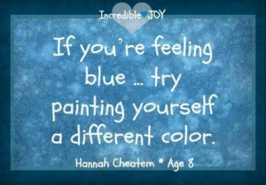 If Feeling Blue quote via www.Facebook.com/IncredibleJoy