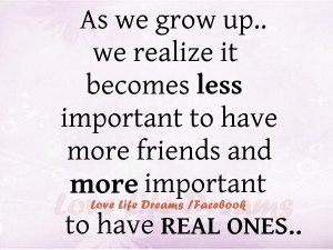 As we grow up .. we realize it becomes less important to have more ...