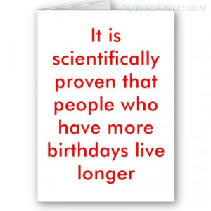 ... Scientifically Proven That People Who Have More Birthdays Live Longer