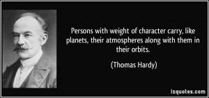 Persons with weight of character carry, like planets, their ...