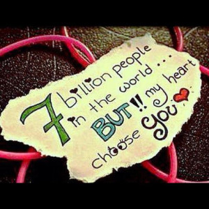 Billion people in the world BUT my heart choose you