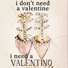don't need a valentine, i need a VALENTINO More