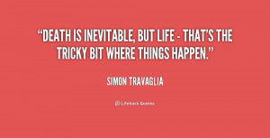 quote-Simon-Travaglia-death-is-inevitable-but-life-thats-222921.png