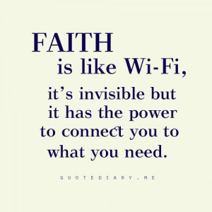 Faith Is Like Wifi, It’s Invisible But It Has The Power To Connect ...