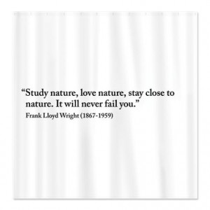 Frank Lloyd Wright nature quote Shower Curtain