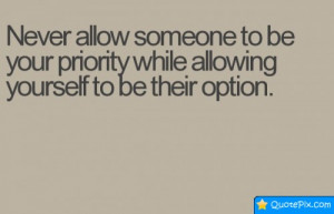 To Be Your Priority While Allowing Yourself Their Option