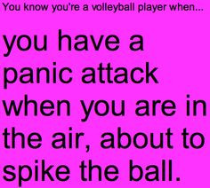 panic attack, everytim, time, balls, spikes, life, volleybal player ...