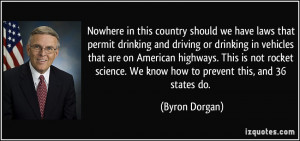 Nowhere in this country should we have laws that permit drinking and ...