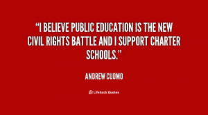 believe public education is the new civil rights battle and I support ...