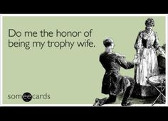 trophy wife, pretty much!