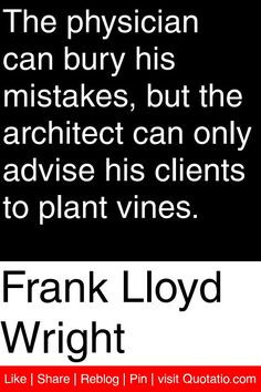 ... architect can only advise his clients to plant vines. #quotations #