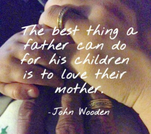 The best things a Father can do for his children is LOVE ( respect ...