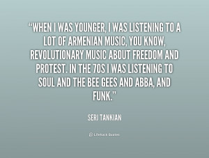 quote Serj Tankian when i was younger i was listening 213504 png