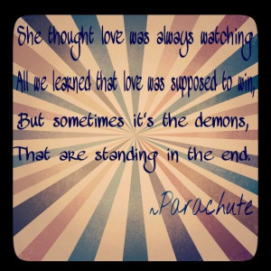Love this quote by Parachute! Awesome lyrics!! Taken from the song ...