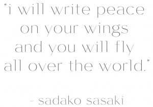 ... for the children {Sadako Sasaki} Sasaki Quotes, Sadakosasakiquote 2X