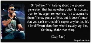 On 'Sufferer,' I'm talking about the younger generation that has no ...