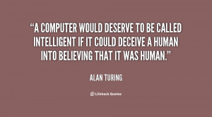 ... To Be Called Intelligent If It Could Deceive A Human - Computer Quote
