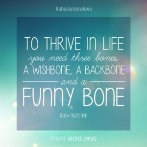 ... in life you need three bones a wishbone a backbone and a funny bone