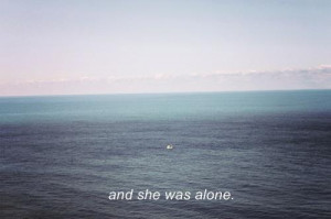 alone, grunge, love, ocean, quotes, sad, sadness, sea, teen, vintage