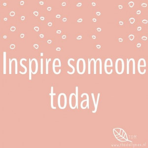 Inspire someone today. www.thedailymax.nl