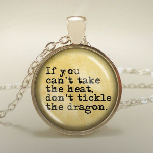 Perfect for a mom! If you can't take the heat, don't tickle the dragon ...