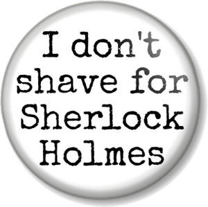 ... shave-for-Sherlock-Holmes-25mm-1-Pin-Button-Badge-Quote-Dr-John-Watson