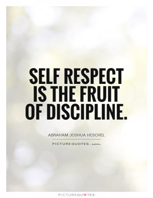 Discipline Quotes Self Respect Quotes Abraham Joshua Heschel Quotes