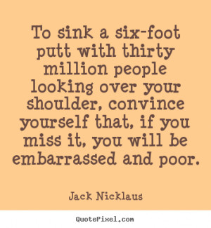 ... jack nicklaus more motivational quotes love quotes life quotes