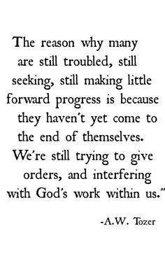 ... to give orders and interfering with god s work within us a w tozer