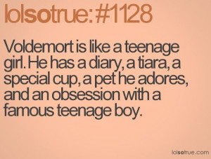 Voldemort is like a teenage girl