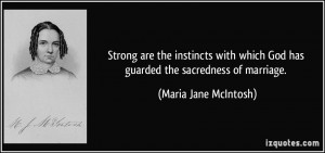 Strong are the instincts with which God has guarded the sacredness of ...