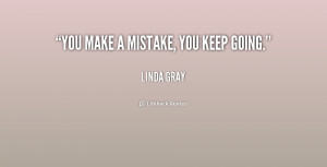 quote-Linda-Gray-you-make-a-mistake-you-keep-going-182378.png