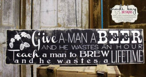Man Cave Beer Sign, Inspirational Beer Quote, Bar Sign, Brew Pub Sign