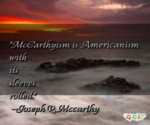 mccarthyism quotes follow in order of popularity. Be sure to ...