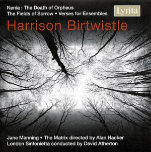 Harrison Birtwistle: Nenia; The Fields of Sorrow; Verse for Ensembles