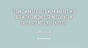 quote-Cameron-Diaz-i-dont-want-to-go-to-work-2159.png